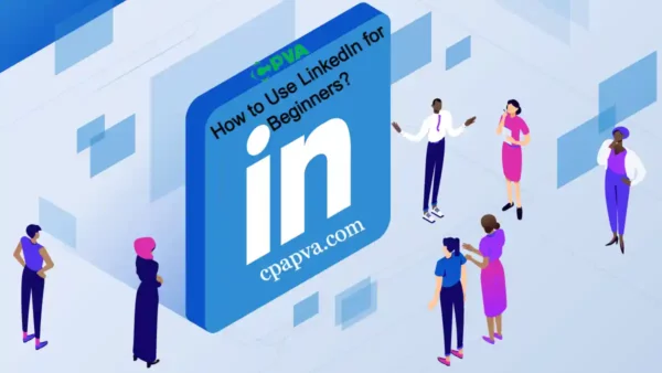 How to Use LinkedIn for Beginners