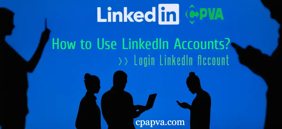 how to use linkedin accounts