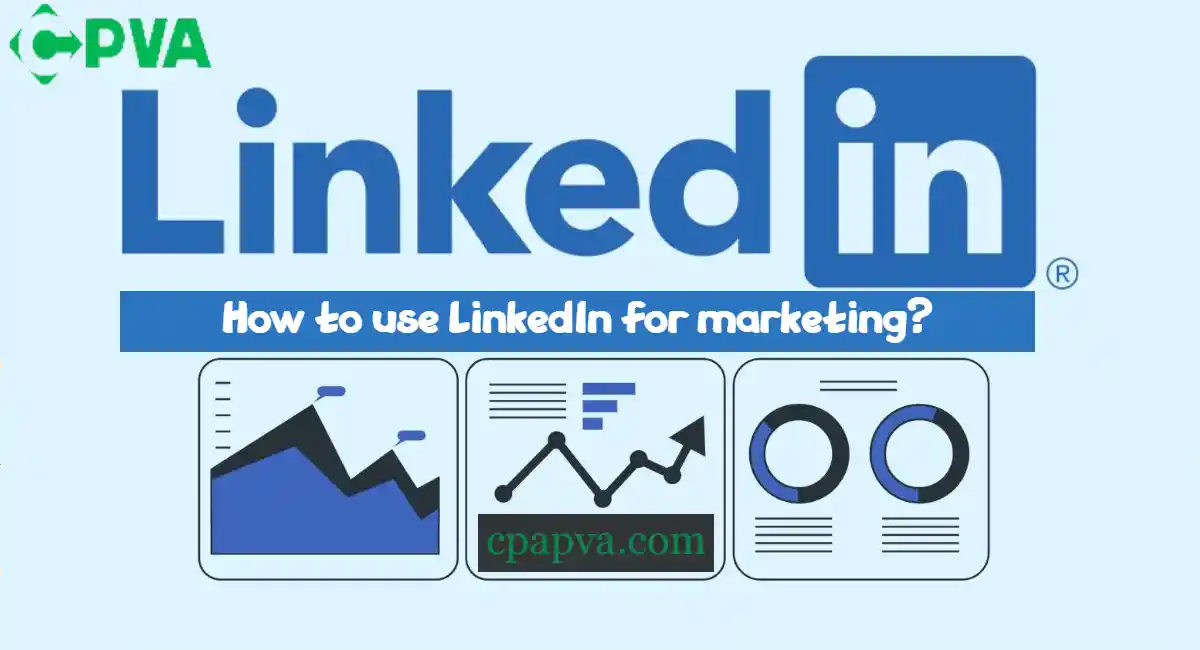 How to use LinkedIn for marketing