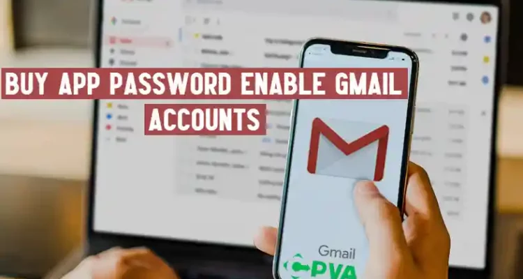 Buy App Password Enable Gmail Accounts